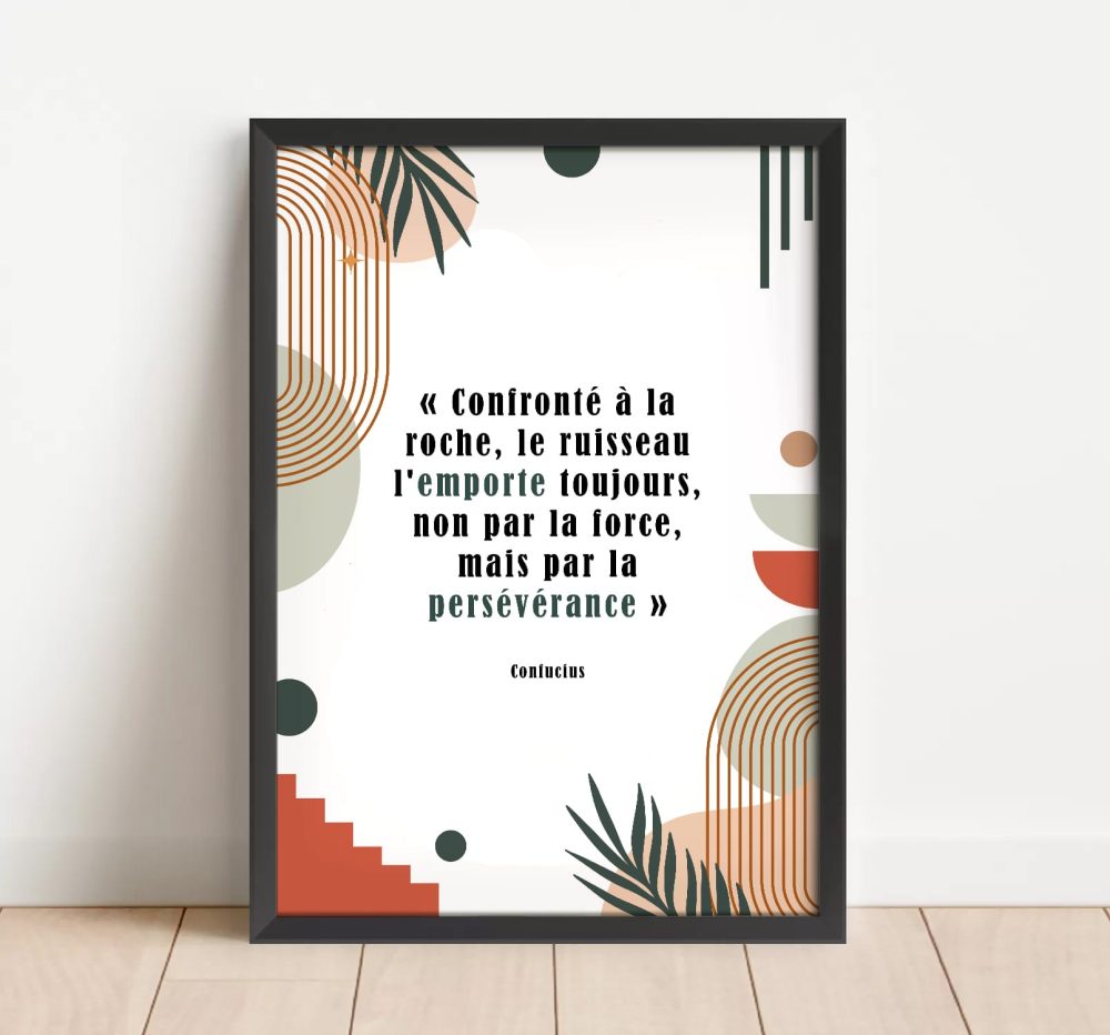 Affiche citation Confronté à la roche, le ruisseau l'emporte toujours, non pas par la force, mais par la persévérance