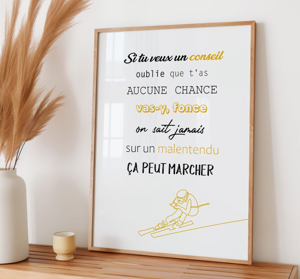 Affiche citation les bronzés Oublie que t'as aucune chance. Vas-y fonce ! On sait jamais, sur un malentendu ça peut marcher.