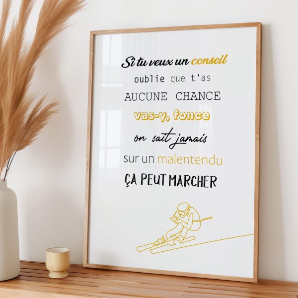 Affiche citation les bronzés Oublie que t'as aucune chance. Vas-y fonce ! On sait jamais, sur un malentendu ça peut marcher.